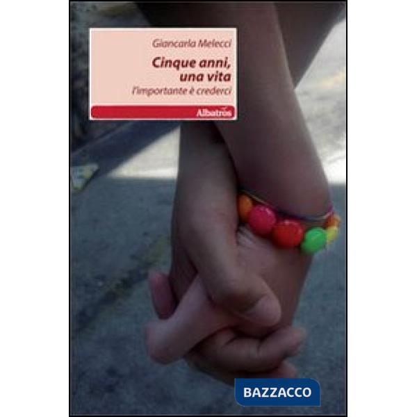 Cinque anni, una vita. L'importante è crederci