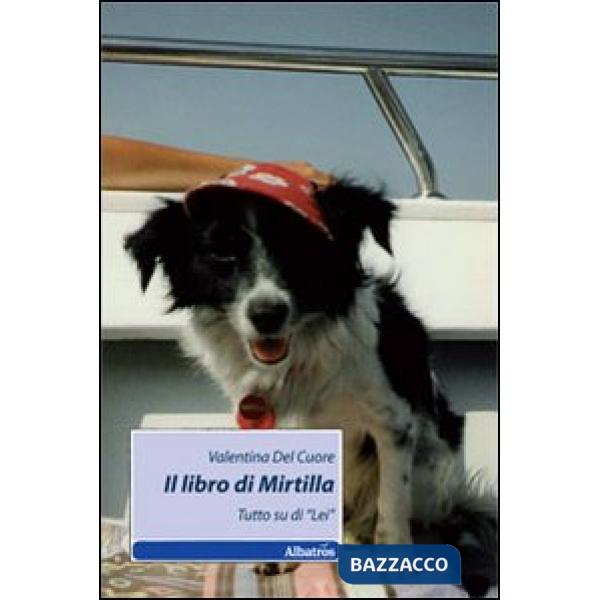 Libro di Mirtilla. Tutto su di «lei» (Il)