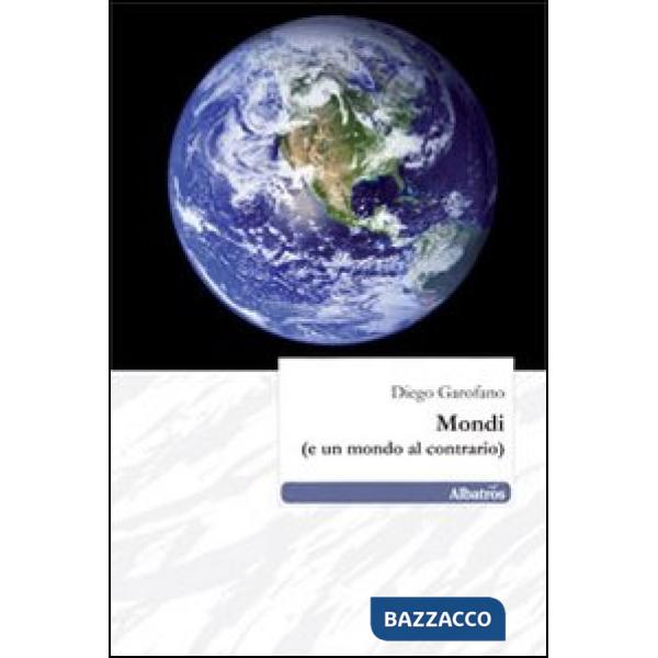 Mondi (e un mondo al contrario)
