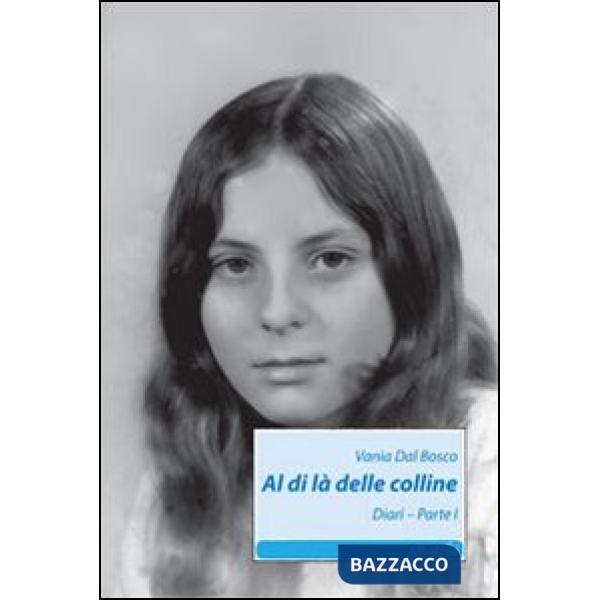 Al di là delle colline. Diari. Vol. 1