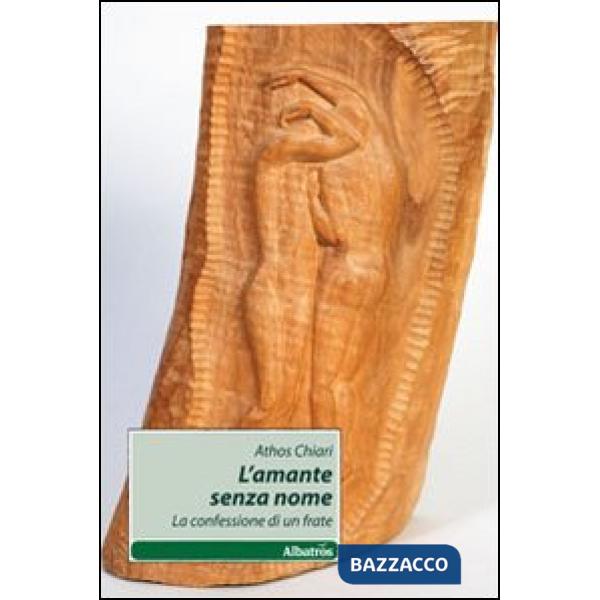 Amante senza nome. La confessione di un frate (L')