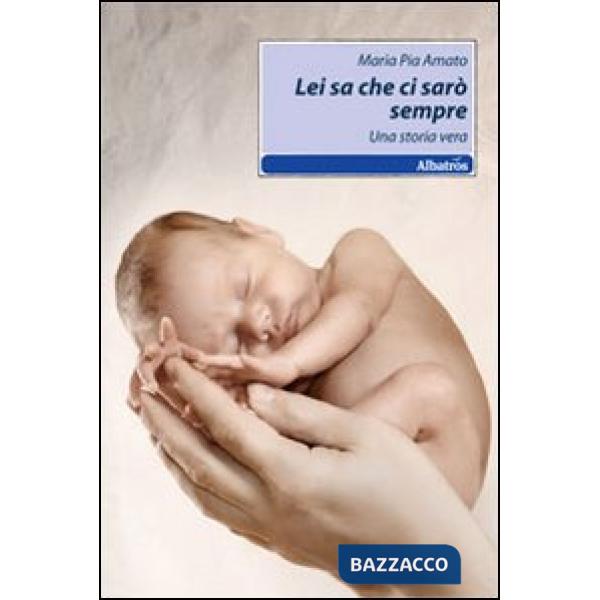 Lei sa che ci sarò sempre. Una storia vera