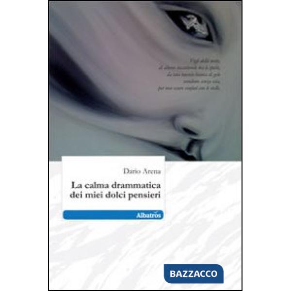 Calma drammatica dei miei dolci pensieri (La)