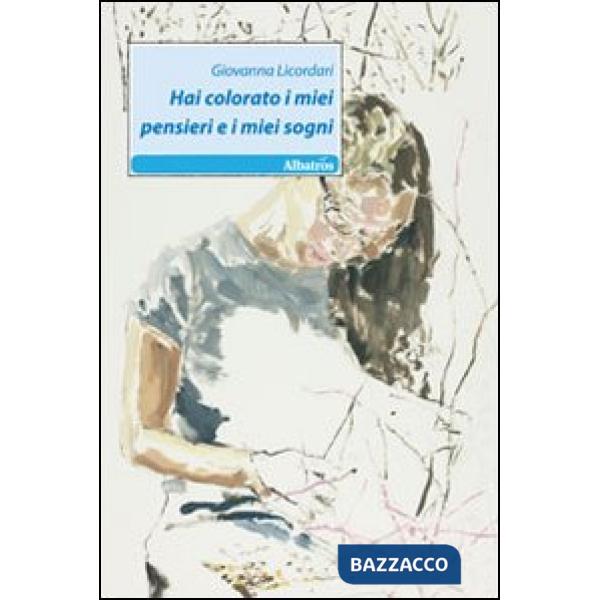 Hai colorato i miei pensieri e i miei sogni