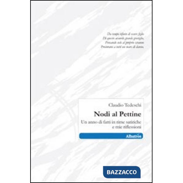 Nodi al pettine. Un anno di fatti in rime satiriche e mie riflessioni