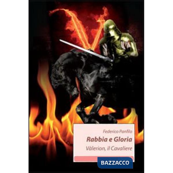 Rabbia e gloria. Vàlerion, il cavaliere