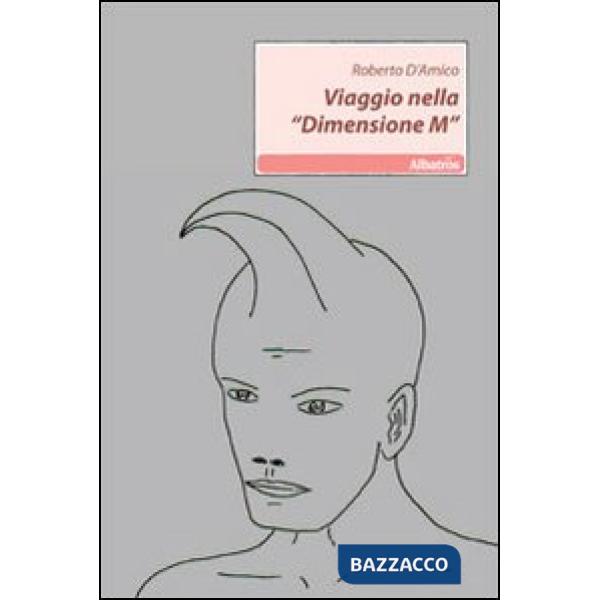 Viaggio nella «Dimensione M»