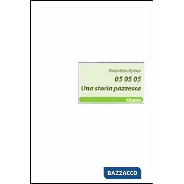 05 05 05. Una storia pazzesca