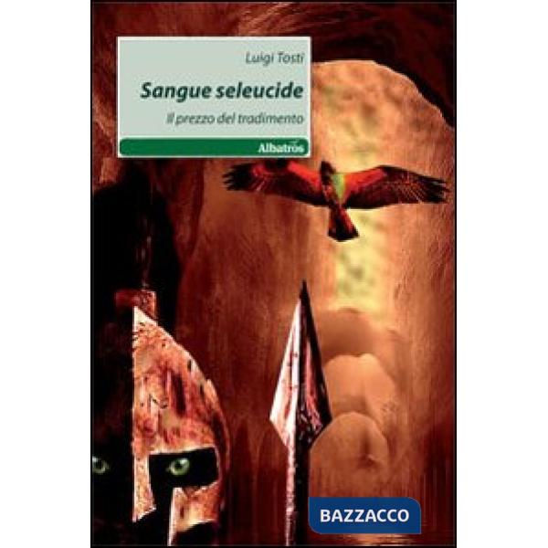 Sangue seleucide. Il prezzo del tradimento