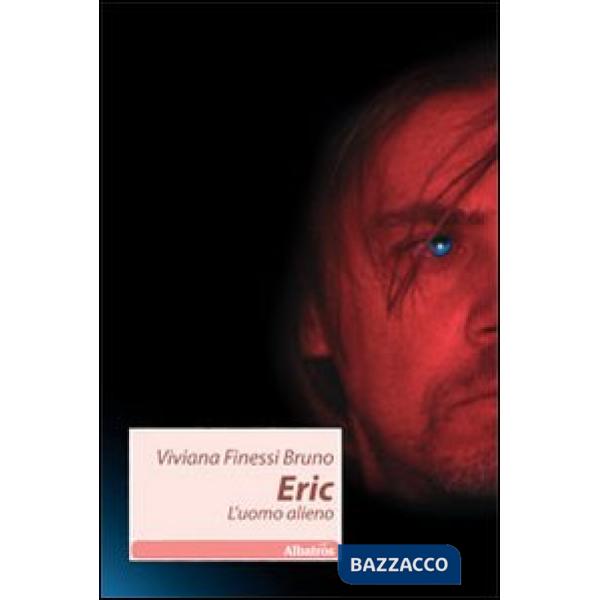 Eric. L'uomo alieno
