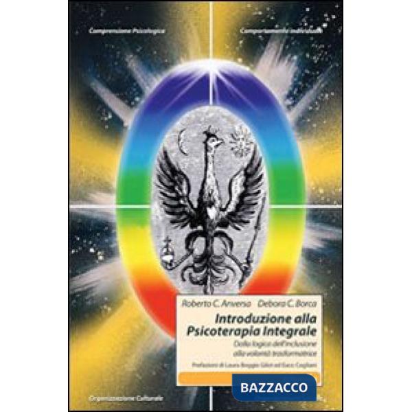 Introduzione alla psicoterapia integrale. Dalla logica dell'inclusione alla volontà trasformatrice