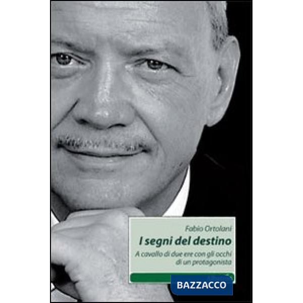 Segni del destino. A cavallo di due ere con gli occhi di un protagonista (I)