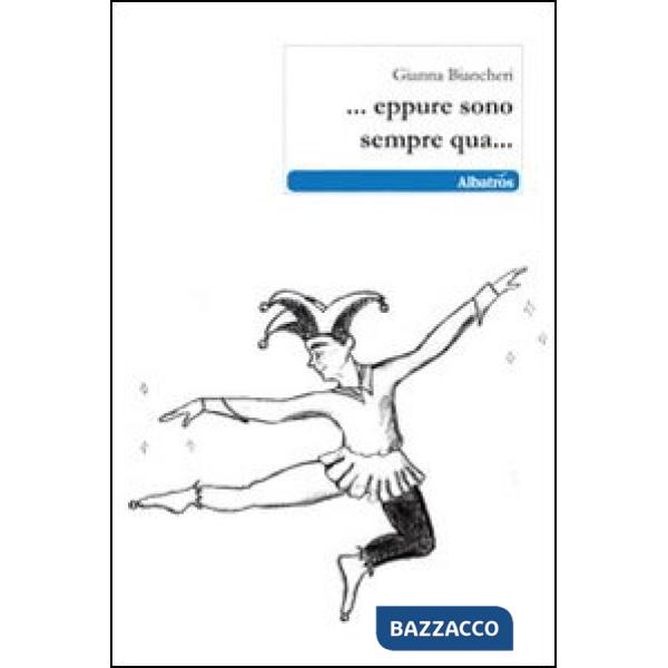 ... Eppure sono sempre qua...