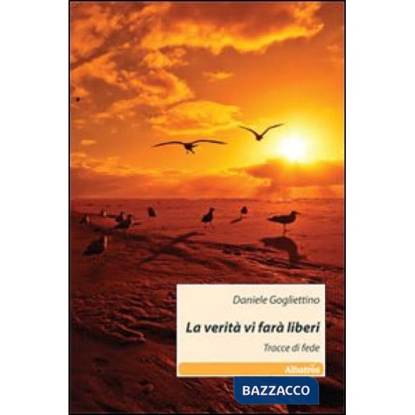 Verità vi farà liberi. Tracce di fede (La)