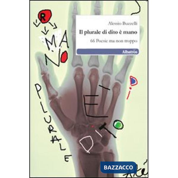 Plurale di dito è mano. 66 poesie ma non troppo (Il)