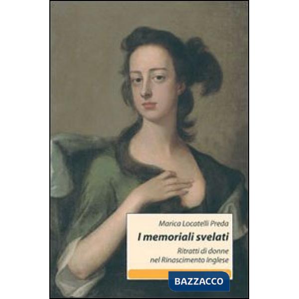 Memoriali svelati. Ritratti di donne nel Rinascimento inglese (I)