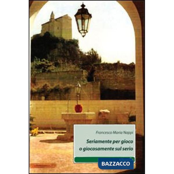 Seriamente per gioco o giocosamente sul serio