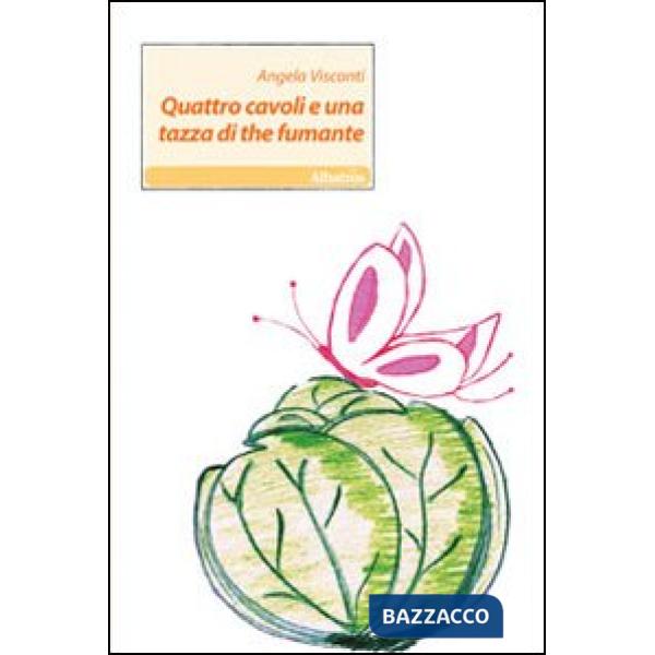 Quattro cavoli e una tazza di the fumante