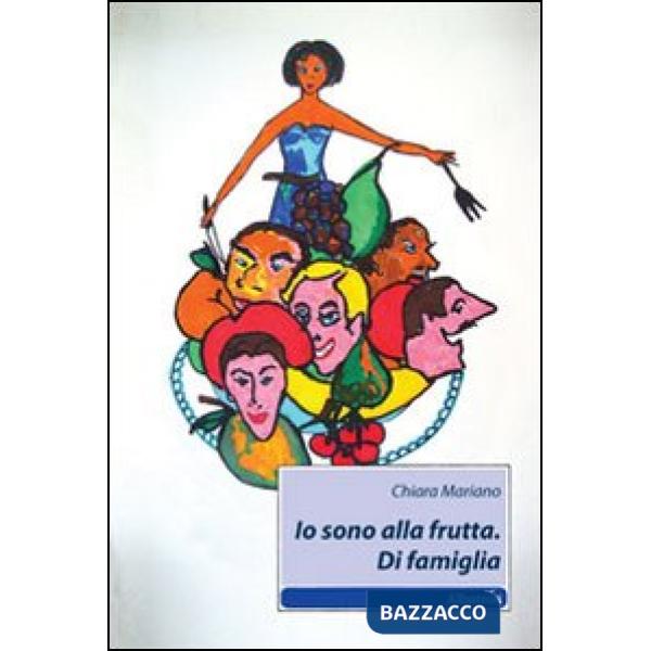 Io sono alla frutta. Di famiglia