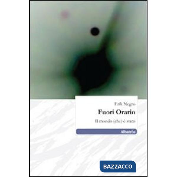 Fuori orario. Il mondo (che) è stato