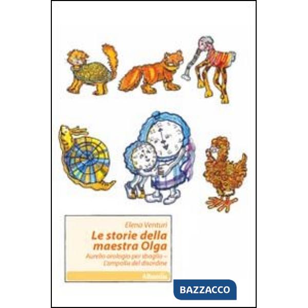 Storie della maestra Olga: Aurelio orologio per sbaglio-L'ampolla del disordine (Le)
