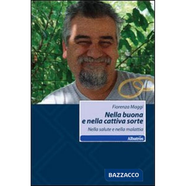 Nella buona e nella cattiva sorte. Nella salute e nella malattia