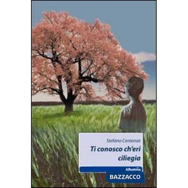 Ti conosco ch'eri ciliegia