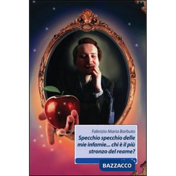Specchio specchio delle mie infamie... chi è il più stronzo del reame?