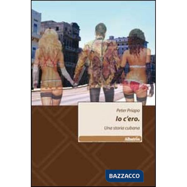 Io c'ero. Una storia cubana