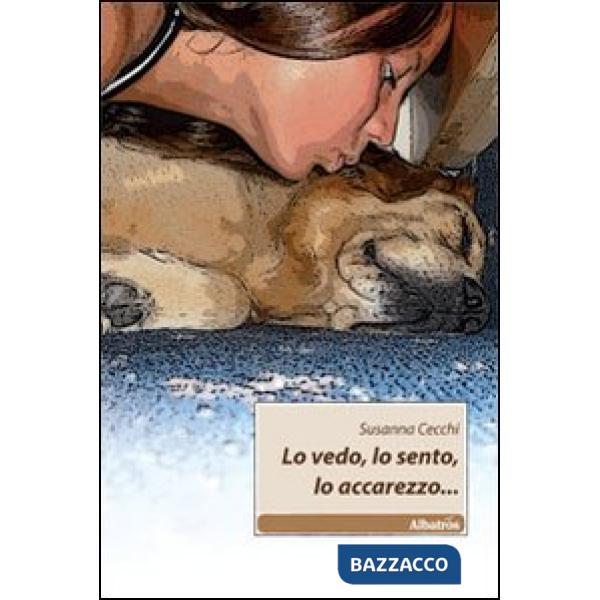 Vedo, lo sento, lo accarezzo... (Lo)
