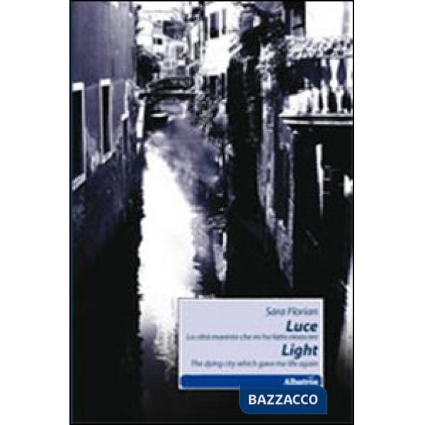 Luce. La città morente che mi ha fatto rinascere
