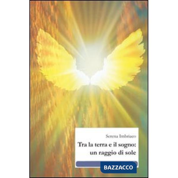Tra la terra e il sogno. Un raggio di sole