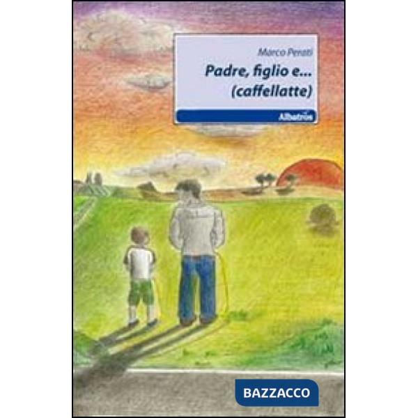 Padre, figlio e... (caffellate)