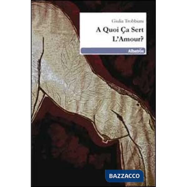 A quoi ça sert l'amour? Ediz. italiana