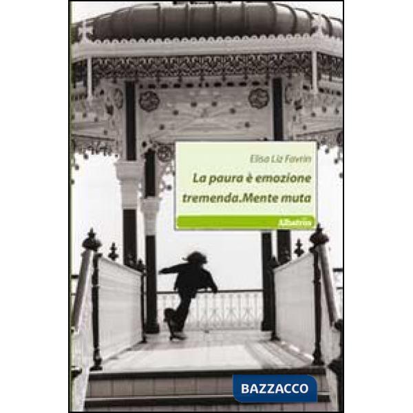 Paura è emozione tremenda.Mente muta (La)
