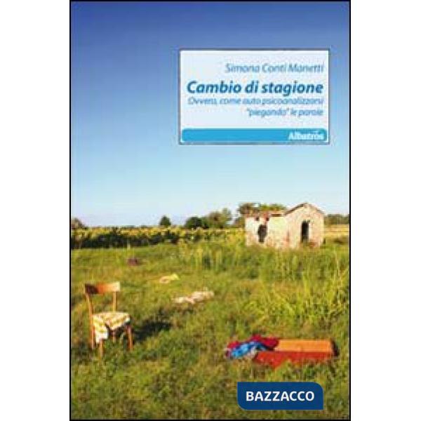 Cambio di stagione ovvero, come auto psicoanalizzarsi «piegando» le parole
