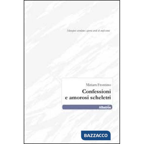 Confessioni e amorosi scheletri