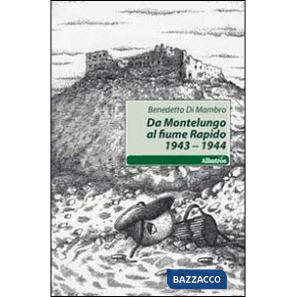 Da Montelungo al fiume Rapido 1943-1944