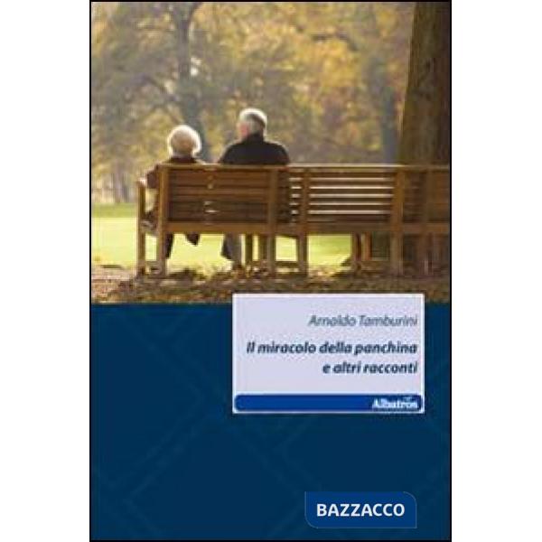 Miracolo della panchina e altri racconti (Il)