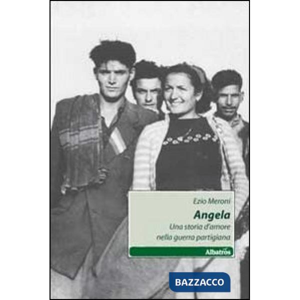 Angela. Una storia d'amore nella guerra partigiana
