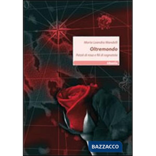 Oltremondo. Petali di rosa e fili di ragnatela