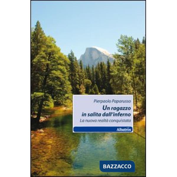 Ragazzo in salita dall'inferno. La nuova realtà conquistata (Un)