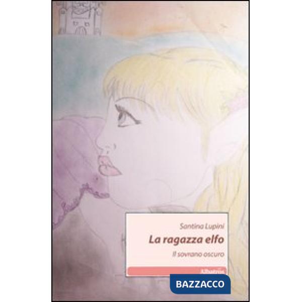 Ragazza elfo. Il sovrano oscuro (La)