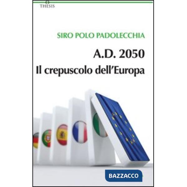 A.D. 2050. Il crepuscolo dell'Europa