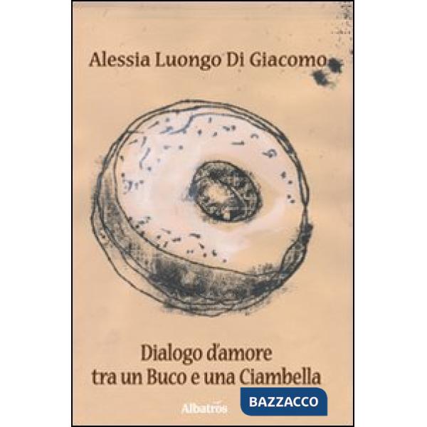 Dialogo d'amore tra un buco e una ciambella