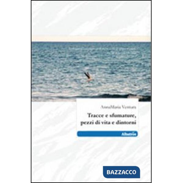 Tracce e sfumature, pezzi di vita e dintorni