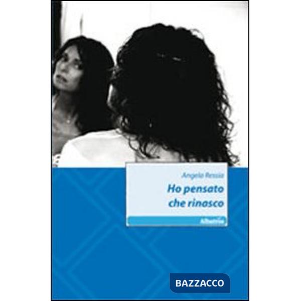 Ho pensato che rinasco