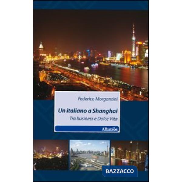 Italiano a Shanghai. Tra business e dolce vita (Un)