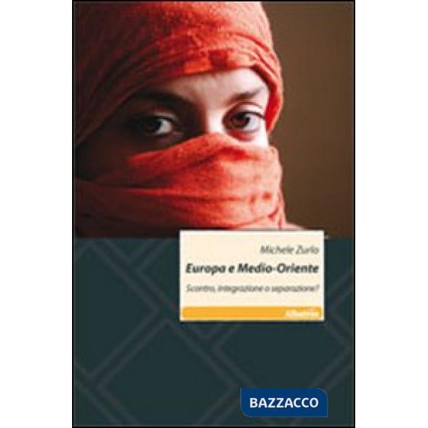 Europa e Medio-Oriente. Scontro, integrazione o separazione?