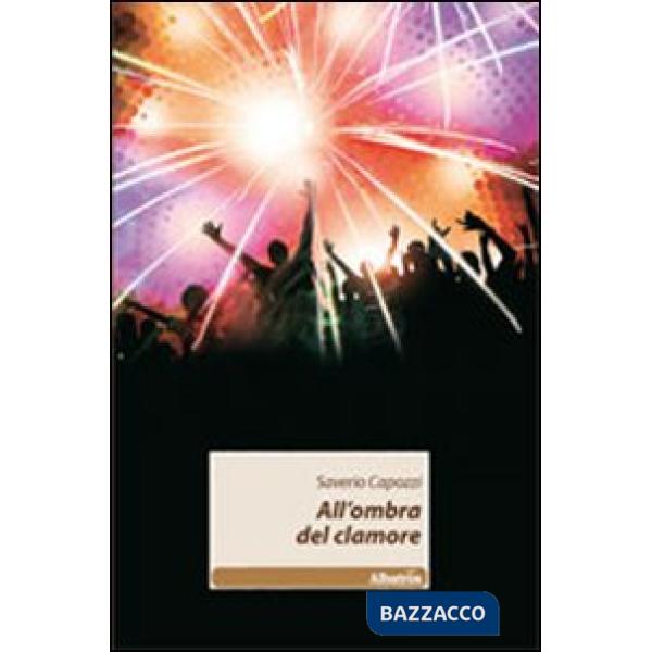 All'ombra del clamore